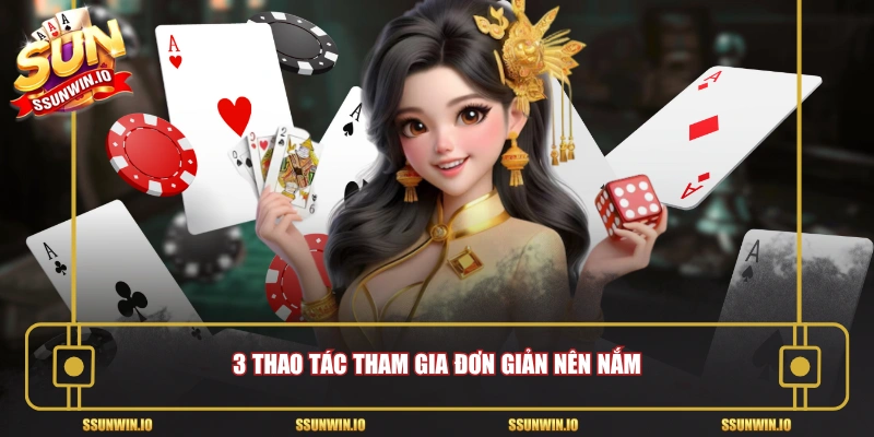3 thao tác tham gia đơn giản nên nắm