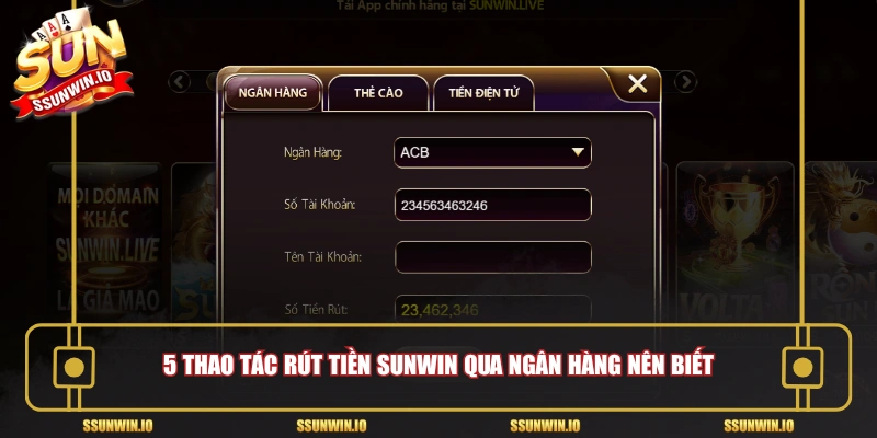 5 thao tác rút tiền Sunwin qua ngân hàng nên biết