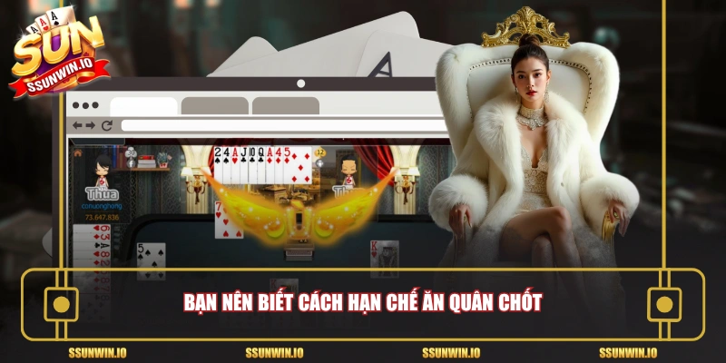 Bạn nên biết cách hạn chế ăn quân chốt