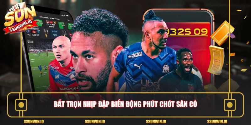 Bắt trọn nhịp đập biến động phút chót sân cỏ