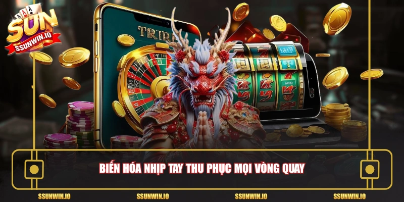 Biến hóa nhịp tay thu phục mọi vòng quay