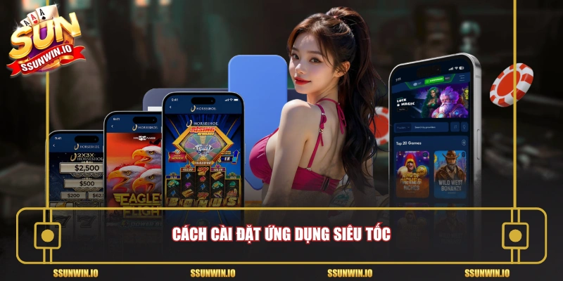 Cách cài đặt ứng dụng siêu tốc