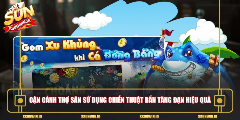 Cận cảnh thợ săn sử dụng chiến thuật bắn tăng đạn hiệu quả