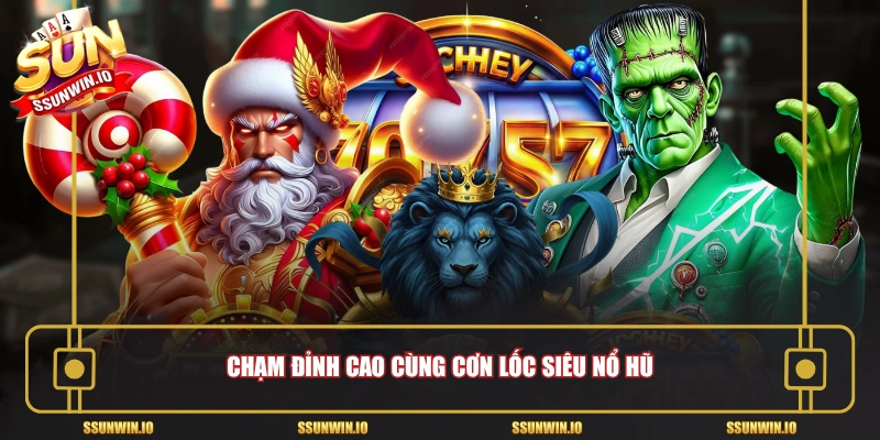 Chạm đỉnh cao cùng cơn lốc Siêu nổ hũ