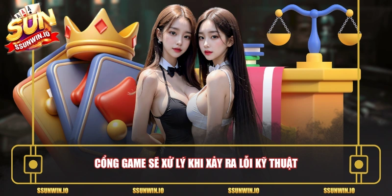 Cổng game sẽ xử lý khi xảy ra lỗi kỹ thuật