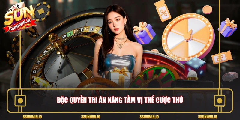 Đặc quyền tri ân nâng tầm vị thế cược thủ