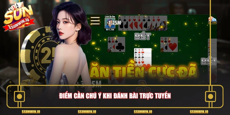 Điểm cần chú ý khi đánh bài trực tuyến