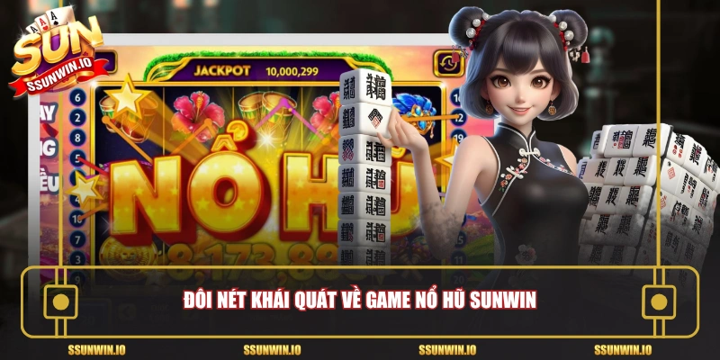 Đôi nét khái quát về Game nổ hũ Sunwin
