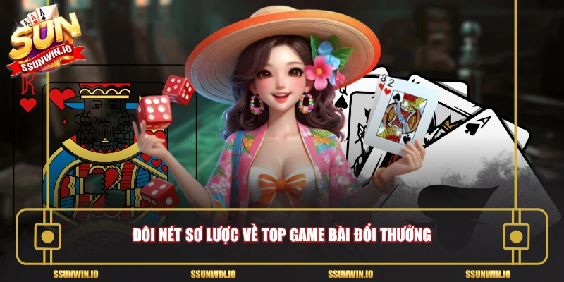Đôi nét sơ lược về Top game bài đổi thưởng
