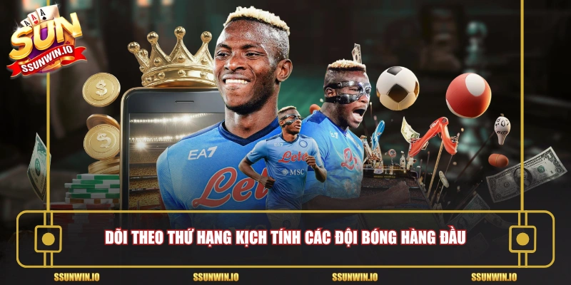 Dõi theo thứ hạng kịch tính các đội bóng hàng đầu