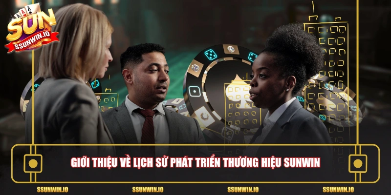 Giới thiệu về lịch sử phát triển thương hiệu Sunwin