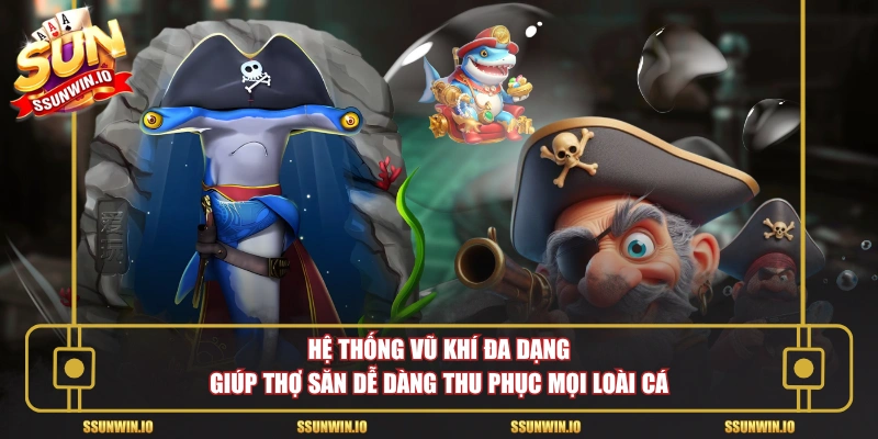 Hệ thống vũ khí đa dạng giúp thợ săn dễ dàng thu phục mọi loài cá