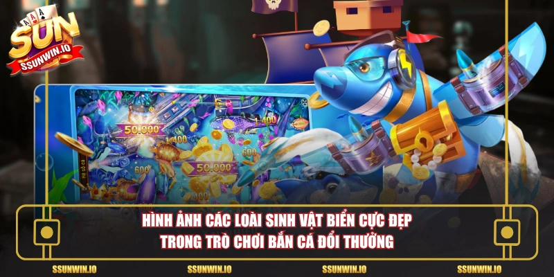 Hình ảnh các loài sinh vật biển cực đẹp trong trò chơi bắn cá đổi thưởng