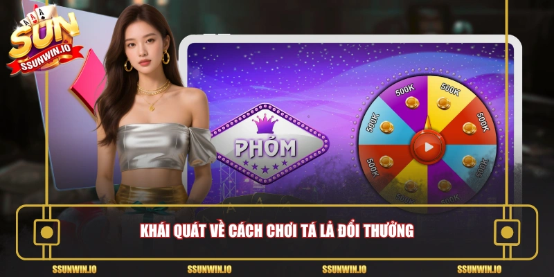 Khái quát về cách chơi tá lả đổi thưởng