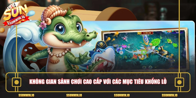 Không gian sảnh chơi cao cấp với các mục tiêu khổng lồ