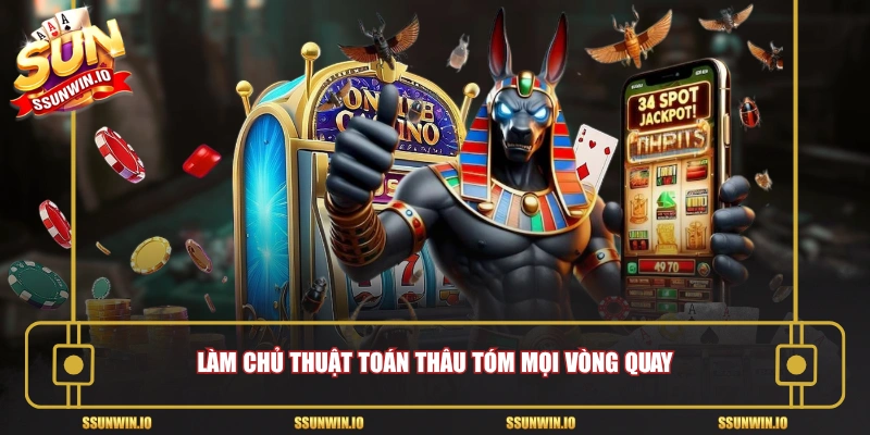 Làm chủ thuật toán thâu tóm mọi vòng quay