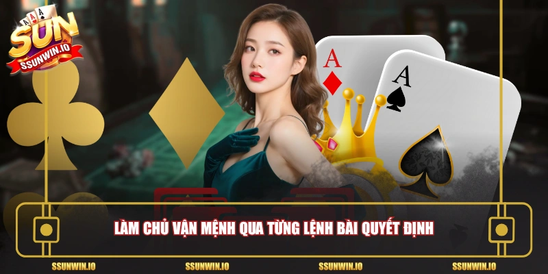 Làm chủ vận mệnh qua từng lệnh bài quyết định