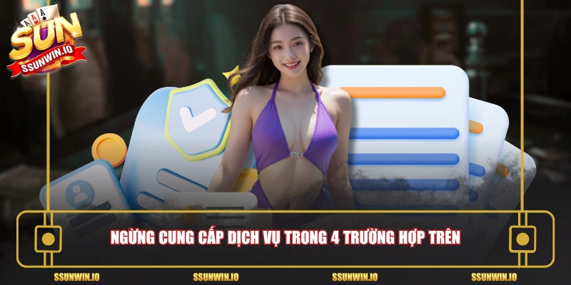 Ngừng cung cấp dịch vụ trong 4 trường hợp trên
