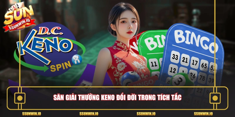 Săn giải thưởng Keno đổi đời trong tích tắc