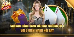 Sunwin cổng game bài đổi thưởng số 1