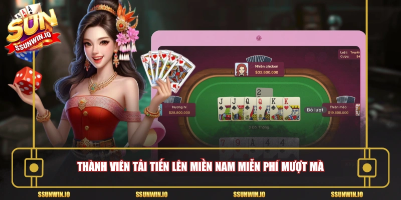 Thành viên tải tiến lên miền Nam miễn phí mượt mà