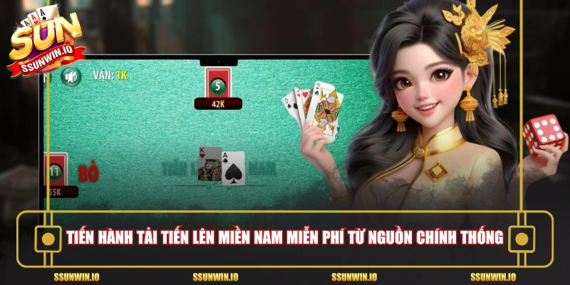 Tiến hành tải tiến lên miền Nam miễn phí từ nguồn chính thống