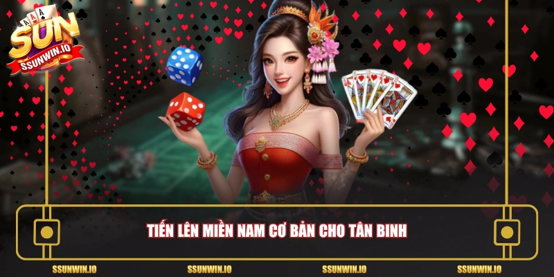 Tiến Lên Miền Nam cơ bản cho tân binh