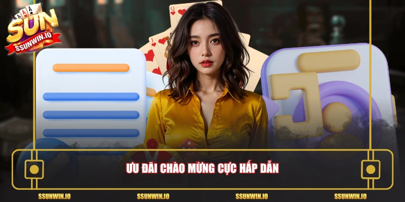 Ưu đãi chào mừng cực hấp dẫn
